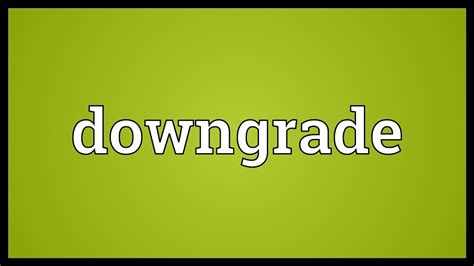DOWNGRADE Meaning in Tagalog .